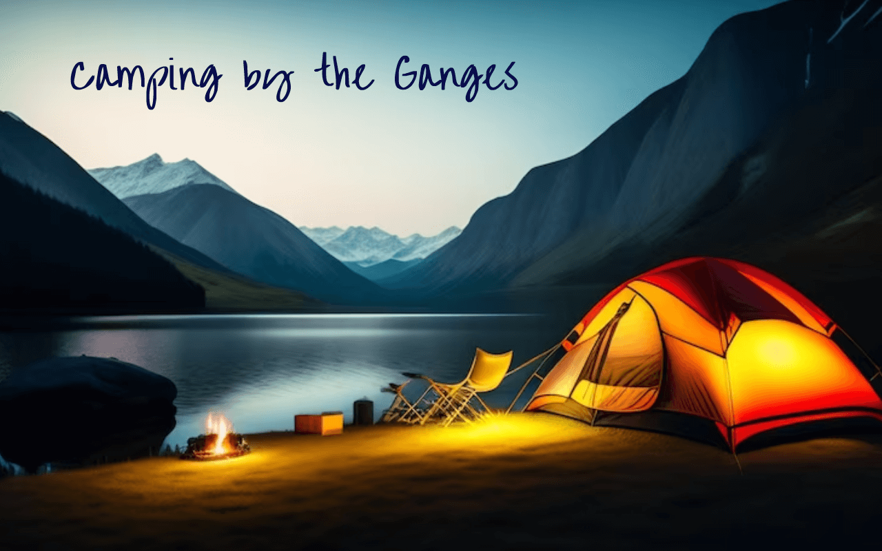 Camping by the Ganges